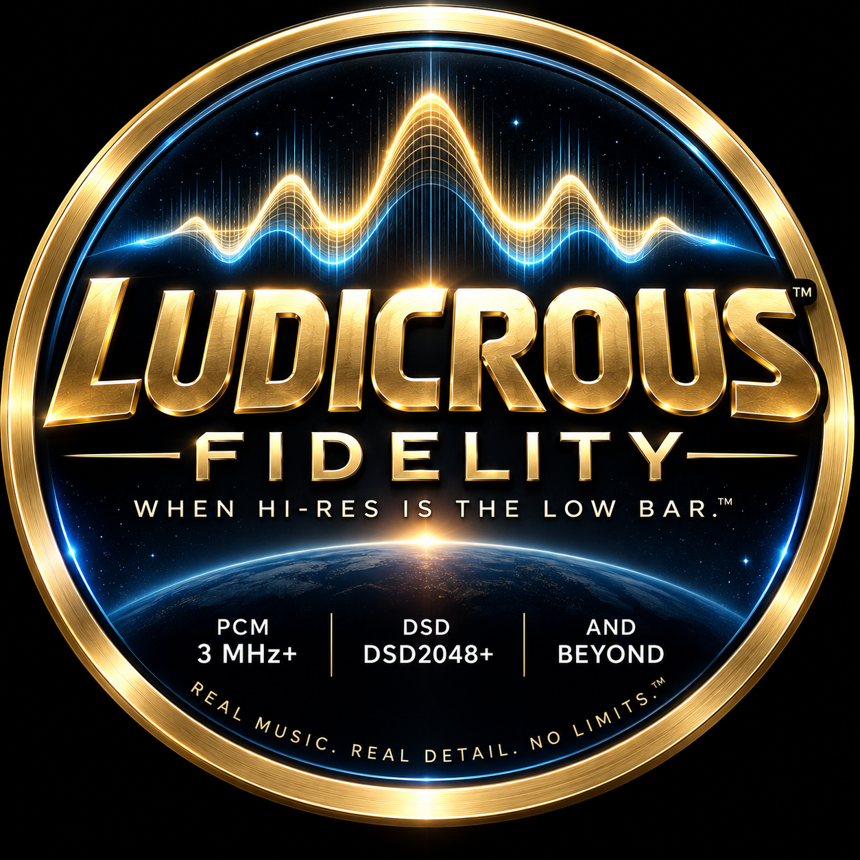 Ludicrous Fidelity — When hi-res is the low bar. PCM 3 MHz plus, DSD and DSD2048 plus, and beyond. Real music. Real detail. No limits.
